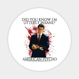 American Psycho Did You Know I’m Utterly Insane Magnet